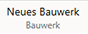 Neues Bauwerk anlegen Button Navigationsleiste