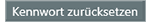 Kennwort zuirücksetzen Button