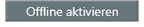 Offline aktivieren - Button