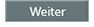 Weiter - Button