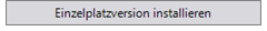 Einzelplatzversion - Button
