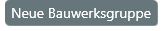 Neue Bauwerksgruppe - Button