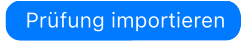 Prüfung importieren - Button